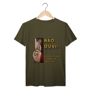 Nome do produto Não ouvi - Camiseta Premium