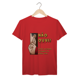 Nome do produto Não ouvi - Camiseta Premium