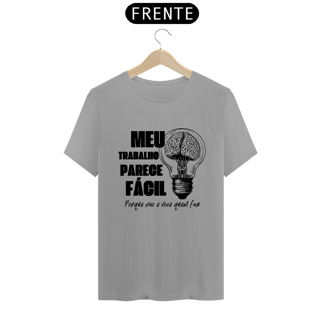 Nome do produto Camiseta Meu Trabalho Parece Fácil