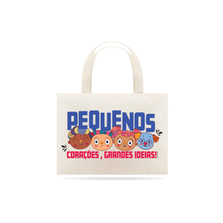 Eco Bag Pequenos Corações Grandes Ideias