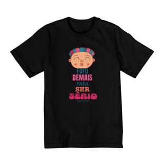 Camiseta Infantil Quality Fofo Demais Para Ser Sério (2 a 8)