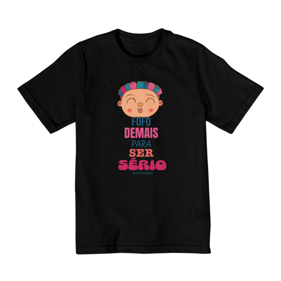 Camiseta Infantil Quality Fofo Demais Para Ser Sério (2 a 8)