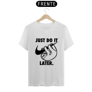 Nome do produto JUST DO IT LATER