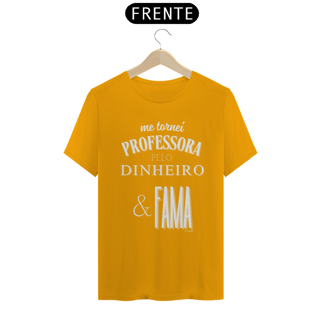 Nome do produto Camiseta me tornei PROFESSORA PELO DINHEIRO & FAMA