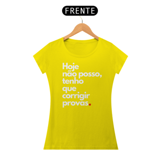 Nome do produto Camiseta Hoje não posso, tenho que corrigir provas.