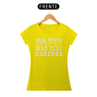 Nome do produto Camiseta VOCÊ NUNCA SABERÁ QUANTAS VIDAS TRANSFORMOU MAS ELAS SABERÃO