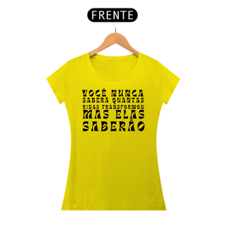 Nome do produto Camiseta VOCÊ NUNCA SABERÁ QUANTAS VIDAS TRANSFORMOU MAS ELAS SABERÃO