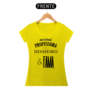 Nome do produto Camiseta me tornei PROFESSORA PELO DINHEIRO & FAMA
