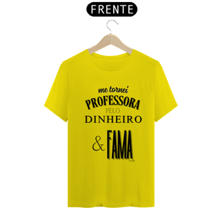 Nome do produto Camiseta me tornei PROFESSORA PELO DINHEIRO & FAMA