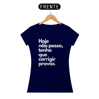 Nome do produto Camiseta Hoje não posso, tenho que corrigir provas.