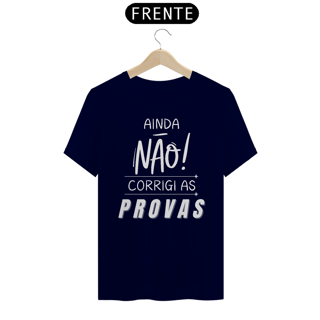 Nome do produto Camiseta AINDA NÃO CORRIGI AS PROVAS
