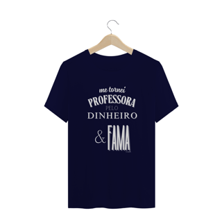 Nome do produto Camiseta Plus Size me tornei PROFESSORA PELO DINHEIRO & FAMA