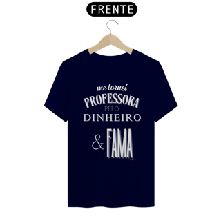 Nome do produto Camiseta me tornei PROFESSORA PELO DINHEIRO & FAMA