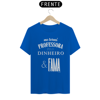Nome do produto Camiseta me tornei PROFESSORA PELO DINHEIRO & FAMA