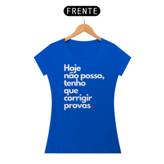 Nome do produto Camiseta Hoje não posso, tenho que corrigir provas.