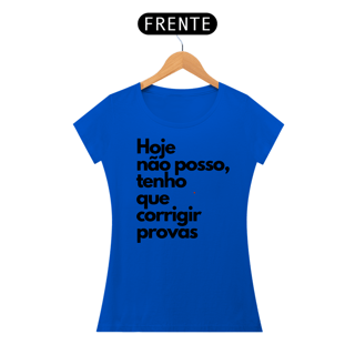 Nome do produto Camiseta Hoje não posso, tenho que corrigir provas.