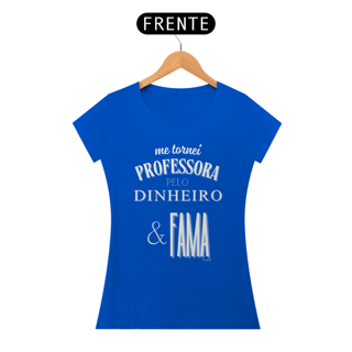 Nome do produto Camiseta me tornei PROFESSORA PELO DINHEIRO & FAMA