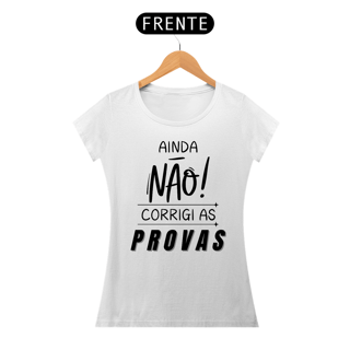 Nome do produto Camiseta AINDA NÃO CORRIGI AS PROVAS