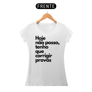 Nome do produto Camiseta Hoje não posso, tenho que corrigir provas.
