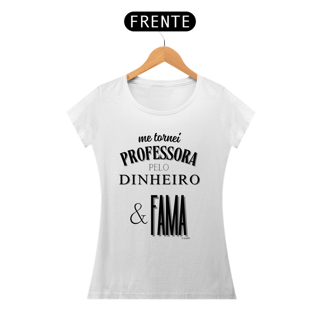 Nome do produto Camiseta me tornei PROFESSORA PELO DINHEIRO & FAMA