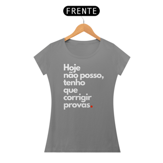 Nome do produto Camiseta Hoje não posso, tenho que corrigir provas.