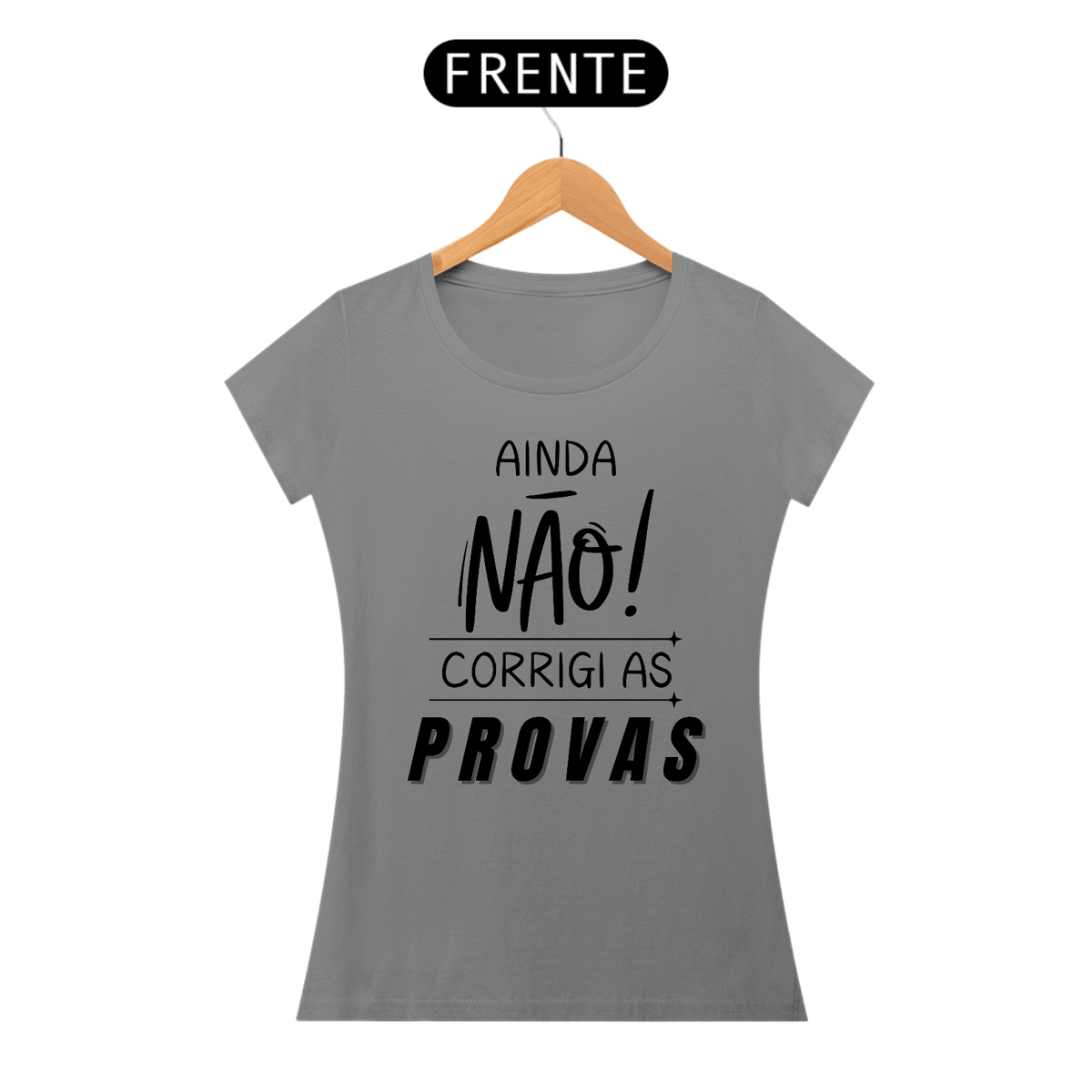 Nome do produto: Camiseta AINDA NÃO CORRIGI AS PROVAS
