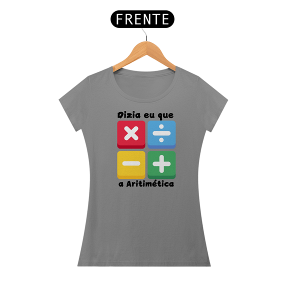 Camiseta Dizia eu que a Aritimética