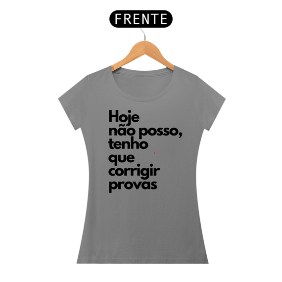 Camiseta Hoje não posso, tenho que corrigir provas.
