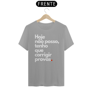 Nome do produto Camiseta Hoje não posso, tenho que corrigir provas.