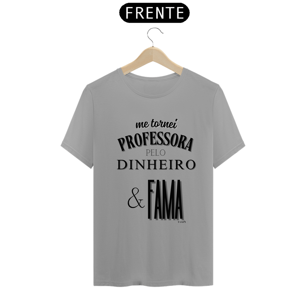 Nome do produto: Camiseta me tornei PROFESSORA PELO DINHEIRO & FAMA