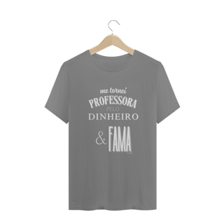 Nome do produto Camiseta Plus Size me tornei PROFESSORA PELO DINHEIRO & FAMA
