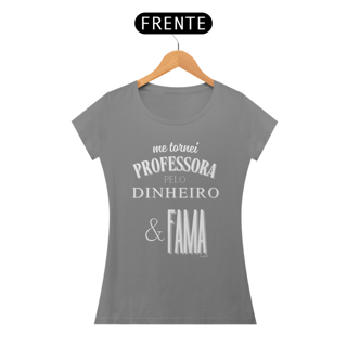 Nome do produto Camiseta me tornei PROFESSORA PELO DINHEIRO & FAMA