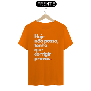Nome do produto Camiseta Hoje não posso, tenho que corrigir provas.