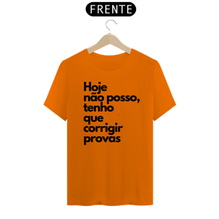 Nome do produto Camiseta Hoje não posso, tenho que corrigir provas.
