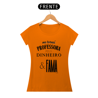 Nome do produto Camiseta me tornei PROFESSORA PELO DINHEIRO & FAMA