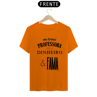 Nome do produto Camiseta me tornei PROFESSORA PELO DINHEIRO & FAMA