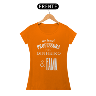 Nome do produto Camiseta me tornei PROFESSORA PELO DINHEIRO & FAMA
