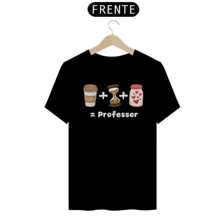 Camiseta Café + Paciência + Amor = Professor