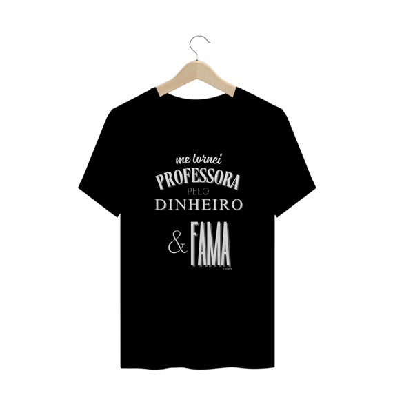 Camiseta Plus Size me tornei PROFESSORA PELO DINHEIRO & FAMA