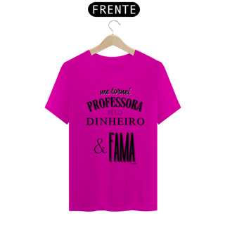 Nome do produto Camiseta me tornei PROFESSORA PELO DINHEIRO & FAMA