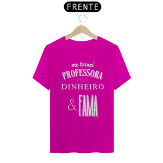 Nome do produto Camiseta me tornei PROFESSORA PELO DINHEIRO & FAMA