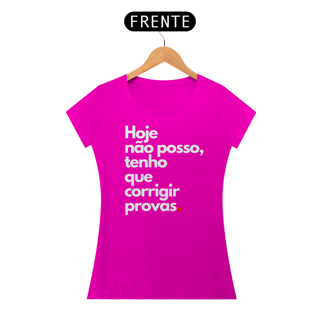 Nome do produto Camiseta Hoje não posso, tenho que corrigir provas.