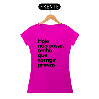 Nome do produto Camiseta Hoje não posso, tenho que corrigir provas.