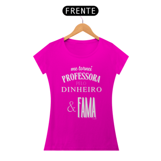 Nome do produto Camiseta me tornei PROFESSORA PELO DINHEIRO & FAMA