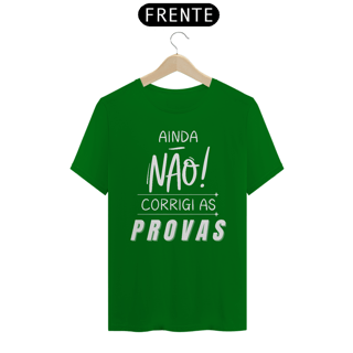 Nome do produto Camiseta AINDA NÃO CORRIGI AS PROVAS