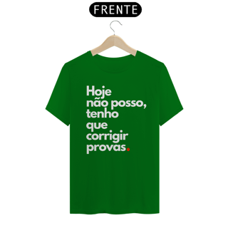 Nome do produto Camiseta Hoje não posso, tenho que corrigir provas.
