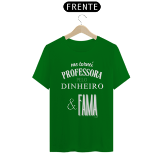 Nome do produto Camiseta me tornei PROFESSORA PELO DINHEIRO & FAMA