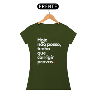 Nome do produto Camiseta Hoje não posso, tenho que corrigir provas.