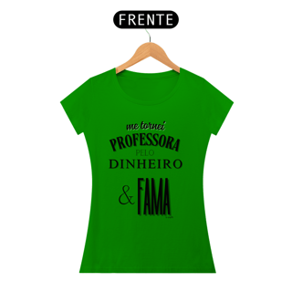 Nome do produto Camiseta me tornei PROFESSORA PELO DINHEIRO & FAMA