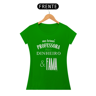 Nome do produto Camiseta me tornei PROFESSORA PELO DINHEIRO & FAMA